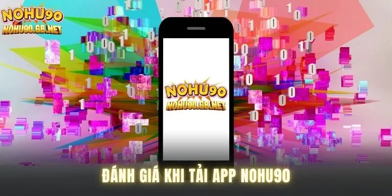 Đánh giá khi tải app Nohu90