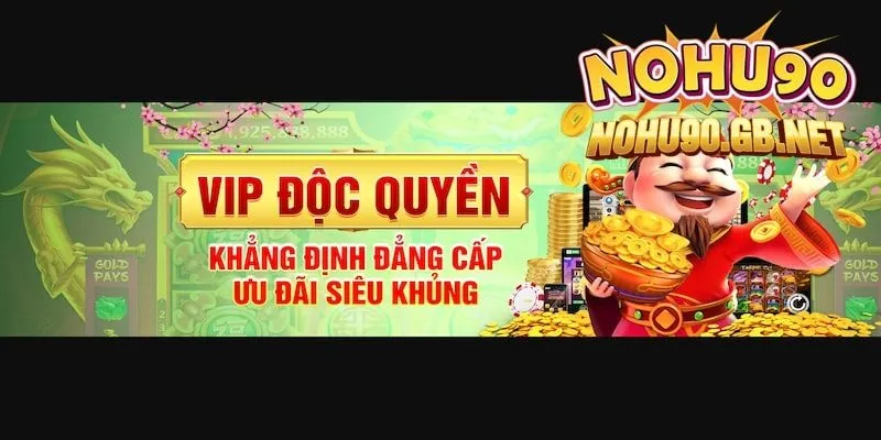 Khuyến mãi VIP Nohu90 ưu đãi khủng