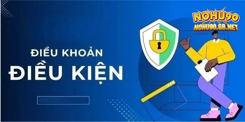 Mục đích của chính sách điều khoản và điều kiện Nohu90